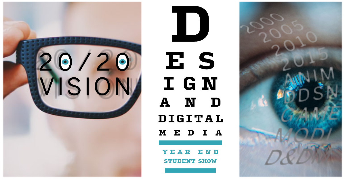 2020 Vision Design & Digital Media Year End Student Show
